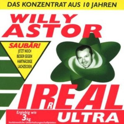 Willy Astor – Ir(r)eal Ultra - Das Konzentrat Aus 10 Jahren Willy Astor (original album cover)